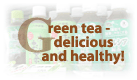 Green tea - delicious and healthy!